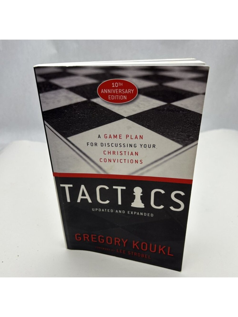 Tactics : A Game Plan for Discussing Your Christian Convictions 10th Anniversary